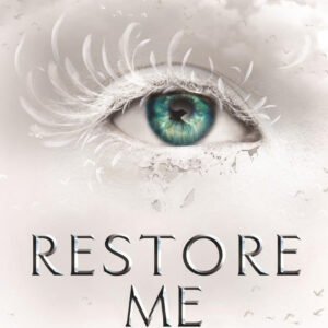 Restore Me by Tahereh Mafi