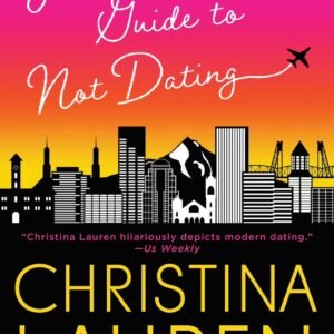 Josh and Hazel's Guide to Not Dating by Christina Lauren