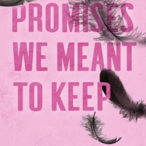 Promises We Meant to Keep by Monica Murphy