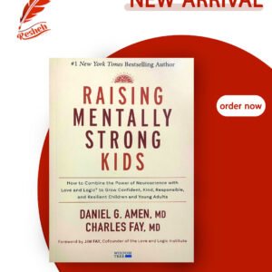 Raising Mentally Strong Kids (original ) Daniel G. Amen