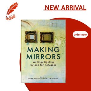 Making Mirrors: Writing/righting By Refugees (original) Becky Thompson Jehan Bseiso
