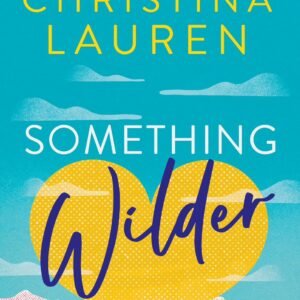 Something Wilder by Christina Lauren
