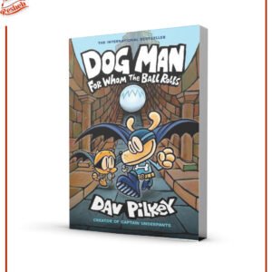 Dog Man #7 For Whom the Ball Rolls (hardcover full color) Dav Pilkey