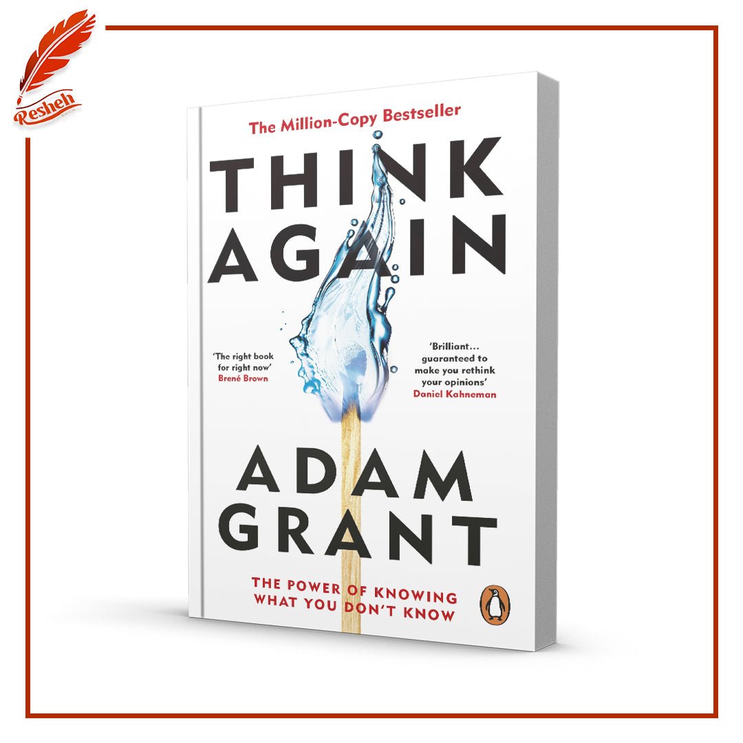 Think Again: The Power of Knowing What You Don't Know Adam Grant, Adam M. Grant