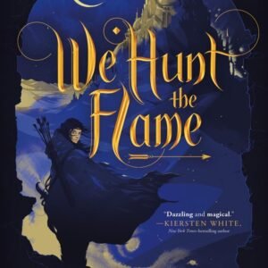 We Hunt The Flame by Hafsah Faizal