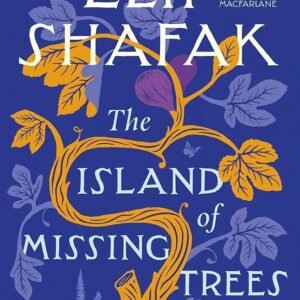 The Island of Missing Trees by elif shafak