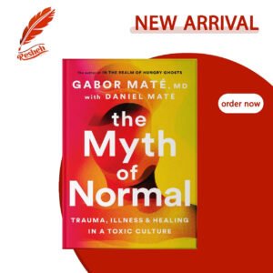 The Myth of Normal (original) Gabor Maté , Daniel Maté