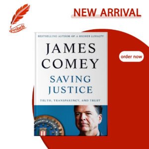 Saving Justice: Truth, Transparency, and Trust James Comey