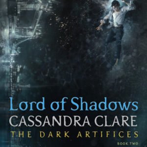 The Dark Artifices #2 Lord of Shadows (original) Cassandra Clare