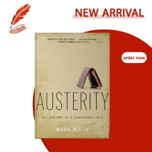 Austerity: The History of a Dangerous Idea Mark Blyth