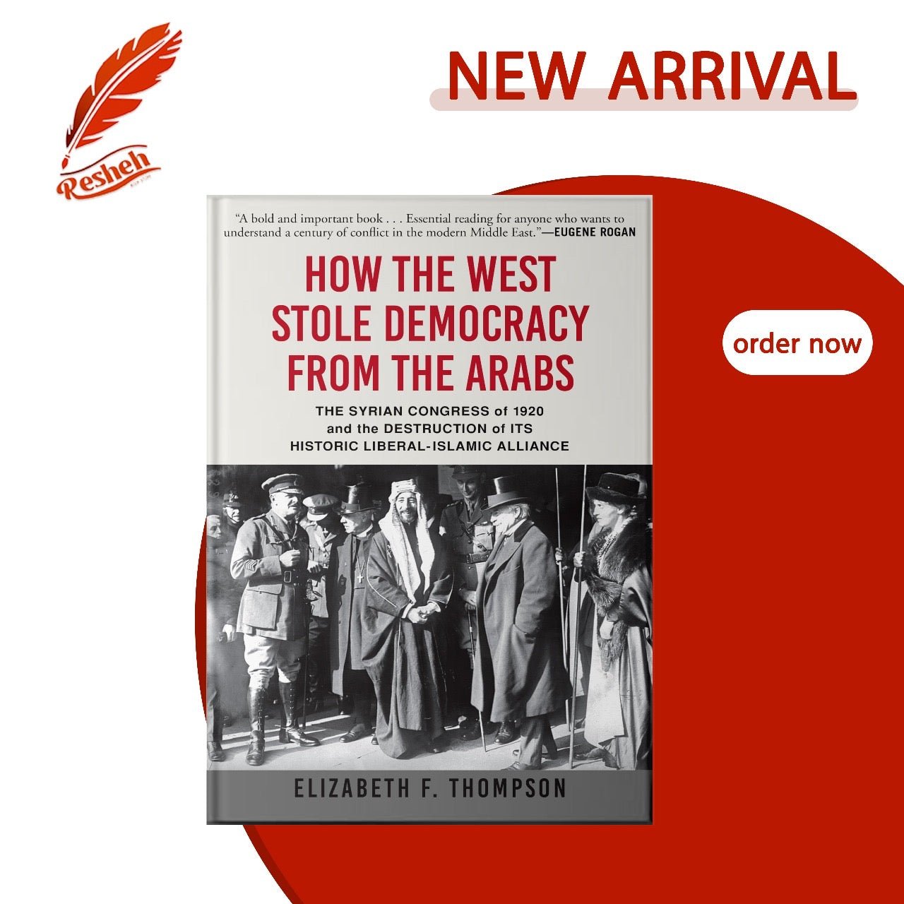 How the West Stole Democracy from the Arabs Elizabeth F. Thompson
