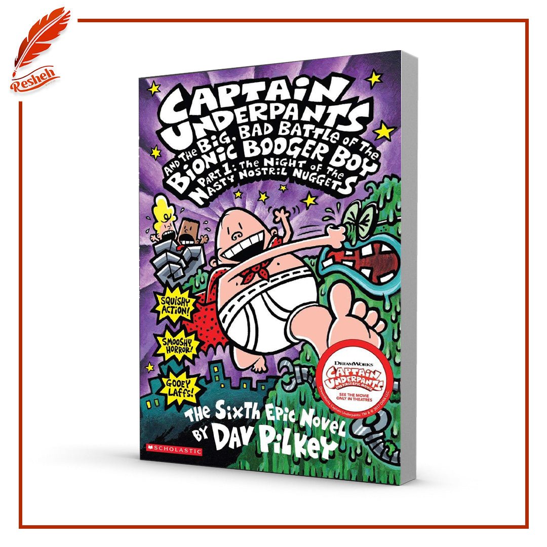 Captain Underpants and the Big, Bad Battle of the Bionic Booger Boy, Part 1: The Night of the Nasty Nostril Nuggets Dav Pilkey
