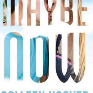 Maybe Now Colleen Hoover