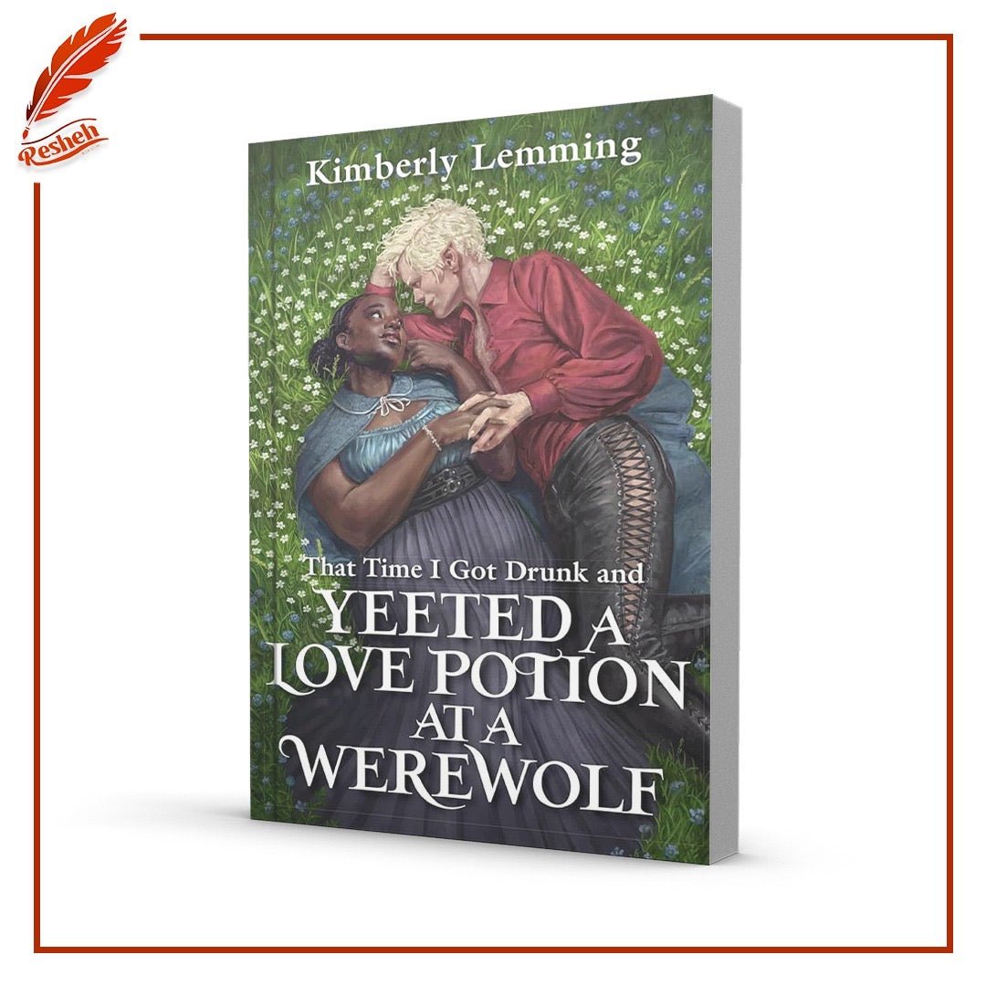 That Time I Got Drunk and Yeeted a Love Potion at a Werewolf Kimberly Lemming