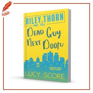 Riley Thorn and the Dead Guy Next Door Lucy Score