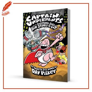 Captain Underpants and the Sensational Saga of Sir Stinks-A-Lot Dav Pilkey