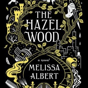 The Hazel Wood by Melissa Albert