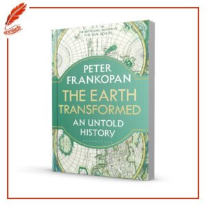 The Earth Transformed: An Untold History Peter Frankopan