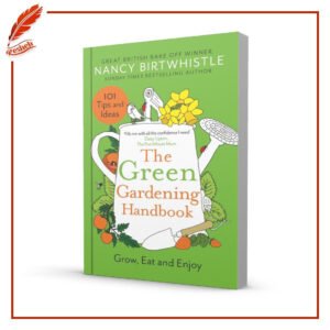 The Green Gardening Handbook: Grow, Eat and Enjoy Nancy Birtwhistle