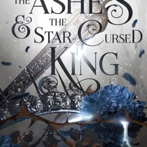 The Ashes & the Star-Cursed King by Carissa Broadbent