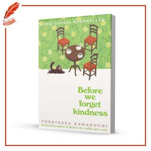 Before We Forget Kindness Toshikazu Kawaguch