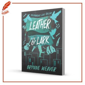 The Ruinous Love Trilogy #2 Leather & Lark Brynne Weaver