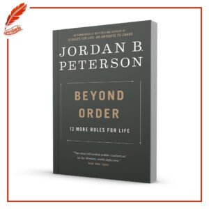Beyond Order: 12 More Rules For Life Jordan B. Peterson