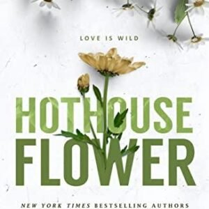 Hothouse Flower By Krista Ritchie and Becca Ritchie