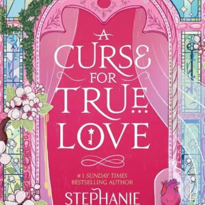 Once Upon a Broken Heart #3 A Curse for True Love (original) Stephanie Garber