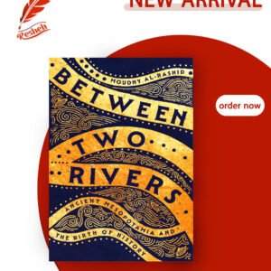 Between Two Rivers (original ) Moudhy Al-Rashid