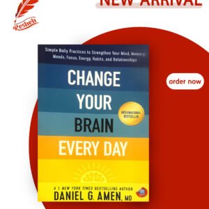 Change Your Brain Every Day (original) Daniel G. Amen