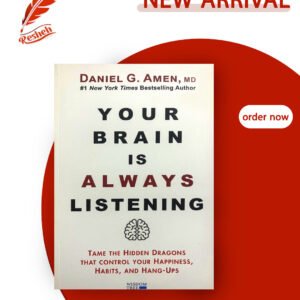 Your Brain Is Always Listening (original) Daniel G. Amen