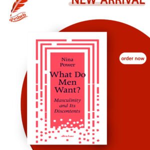 What Do Men Want? Masculinity and Its Discontents (original) Nina Power